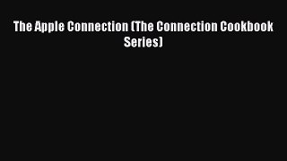[PDF] The Apple Connection (The Connection Cookbook Series) Free PDF