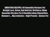[DONWLOAD] SMOOTHIE RECIPES: 40 Smoothie Recipes For Weight Loss Detox And Holistic Wellness: