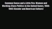 Read Common Sense and a Little Fire: Women and Working-Class Politics in the United States