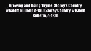 [DONWLOAD] Growing and Using Thyme: Storey's Country Wisdom Bulletin A-180 (Storey Country
