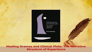 Download  Healing Dramas and Clinical Plots The Narrative Structure of Experience Ebook Free