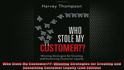 READ book  Who Stole My Customer Winning Strategies for Creating and Sustaining Customer Loyalty Full Free