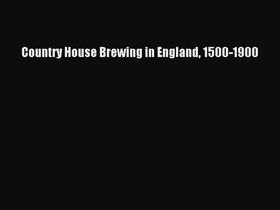Read Country House Brewing in England 1500-1900 Ebook Free