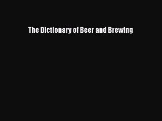 Download The Dictionary of Beer and Brewing PDF Free