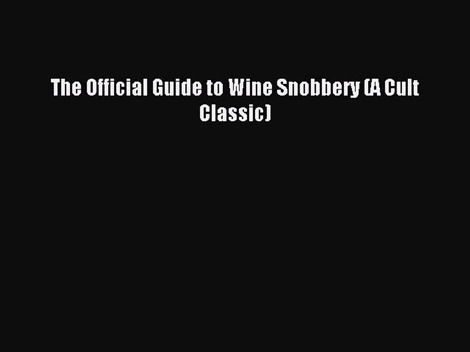 Read The Official Guide to Wine Snobbery (A Cult Classic) Ebook Free
