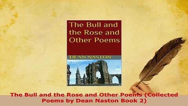 Download The Bull and the Rose and Other Poems Collected Poems by Dean Naston Book 2 Read Online