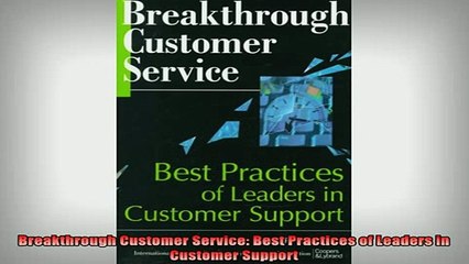 READ book  Breakthrough Customer Service Best Practices of Leaders in Customer Support Full EBook