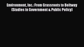 Read Environment Inc.: From Grassroots to Beltway (Studies in Government & Public Policy) Ebook