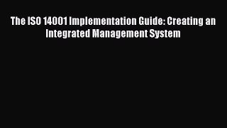 Download The ISO 14001 Implementation Guide: Creating an Integrated Management System Ebook