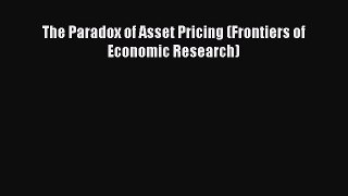 Download The Paradox of Asset Pricing (Frontiers of Economic Research) PDF Free