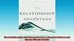 READ book  The Relationship Advantage Become a Trusted Advisor and Create Clients for Life Free Online