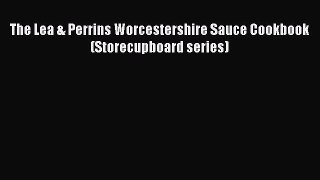 [DONWLOAD] The Lea & Perrins Worcestershire Sauce Cookbook (Storecupboard series)  Full EBook