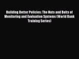 Read Building Better Policies: The Nuts and Bolts of Monitoring and Evaluation Systems (World