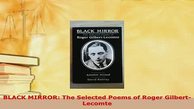 Download BLACK MIRROR The Selected Poems of Roger GilbertLecomte Read Online