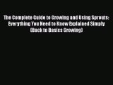 [DONWLOAD] The Complete Guide to Growing and Using Sprouts: Everything You Need to Know Explained
