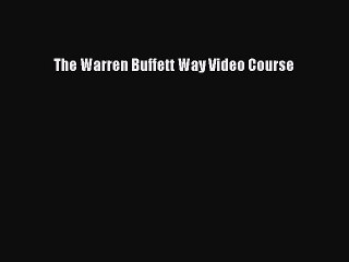 Read The Warren Buffett Way Video Course Ebook Free