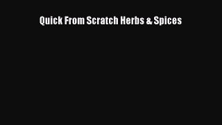 [DONWLOAD] Quick From Scratch Herbs & Spices  Full EBook