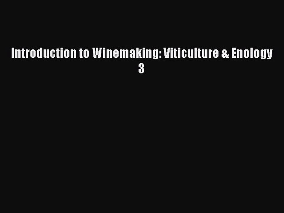 Read Introduction to Winemaking: Viticulture & Enology 3 PDF Online