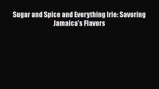 [PDF] Sugar and Spice and Everything Irie: Savoring Jamaica's Flavors  Full EBook