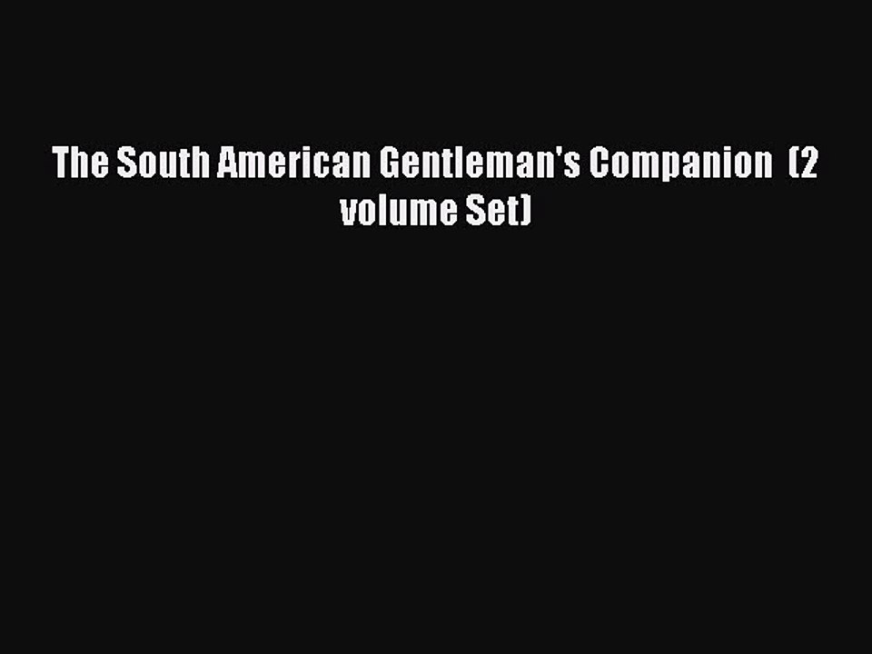 Read The South American Gentleman's Companion  (2 volume Set) Ebook Free