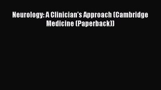 Download Neurology: A Clinician's Approach (Cambridge Medicine (Paperback)) PDF Online