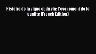 Read Histoire de la vigne et du vin: L'avenement de la qualite (French Edition) Ebook Online