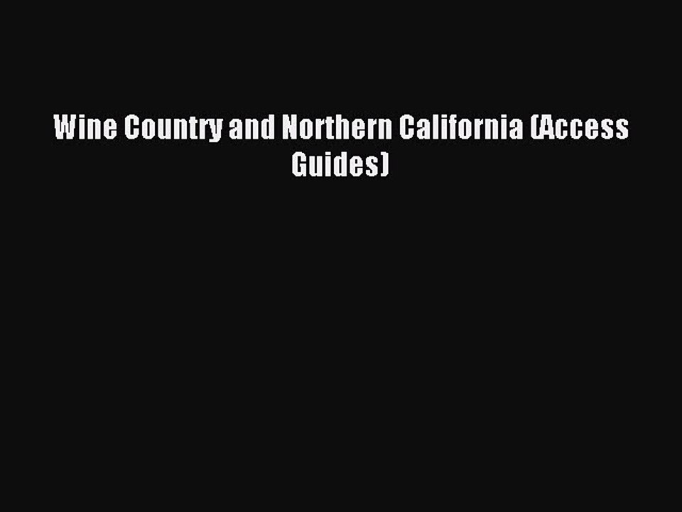 Read Wine Country and Northern California (Access Guides) Ebook Free