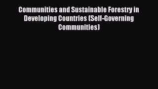 Download Communities and Sustainable Forestry in Developing Countries (Self-Governing Communities)