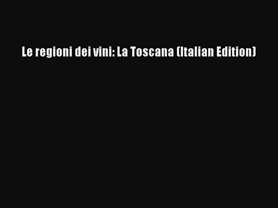 Read Le regioni dei vini: La Toscana (Italian Edition) Ebook Free