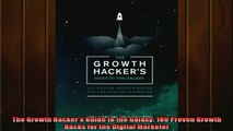 READ book  The Growth Hackers Guide to the Galaxy 100 Proven Growth Hacks for the Digital Marketer Full Free