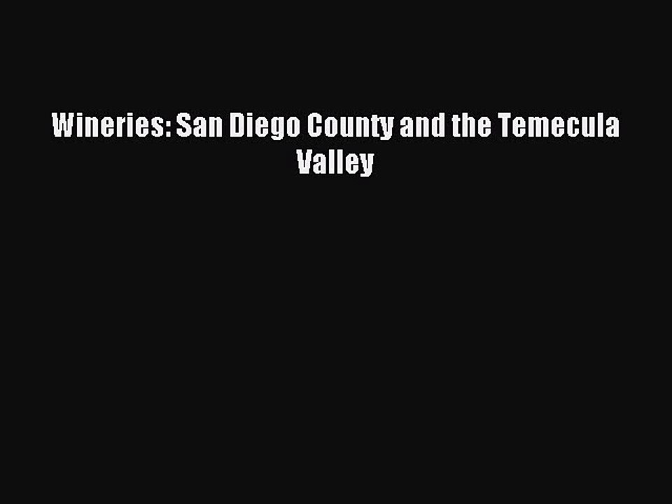 Read Wineries: San Diego County and the Temecula Valley Ebook Free