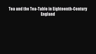 Read Tea and the Tea-Table in Eighteenth-Century England Ebook Free