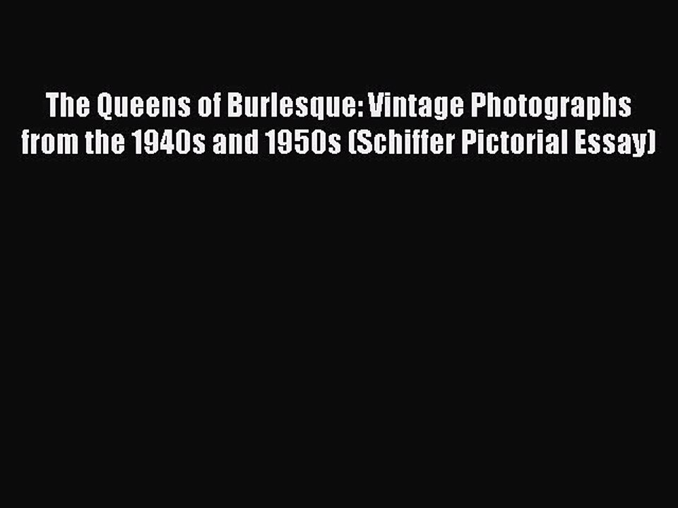 [Download PDF] The Queens of Burlesque: Vintage Photographs from the 1940s and 1950s (Schiffer