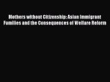 PDF Mothers without Citizenship: Asian Immigrant Families and the Consequences of Welfare Reform