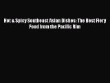 Read Hot & Spicy Southeast Asian Dishes: The Best Fiery Food from the Pacific Rim PDF Online