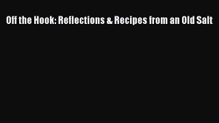 Read Off the Hook: Reflections & Recipes from an Old Salt Ebook Free