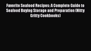 Read Favorite Seafood Recipes: A Complete Guide to Seafood Buying Storage and Preparation (Nitty