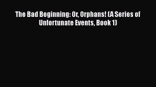 Download The Bad Beginning: Or Orphans! (A Series of Unfortunate Events Book 1)  EBook
