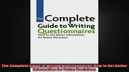 READ book  The Complete Guide to Writing Questionnaires How to Get Better Information for Better Online Free