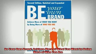 READ book  Be Your Own Brand Achieve More of What You Want by Being More of Who You Are Full Free