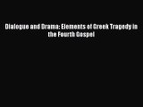 PDF Dialogue and Drama: Elements of Greek Tragedy in the Fourth Gospel Free Books