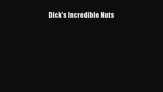 Read Dick's Incredible Nuts Ebook Free