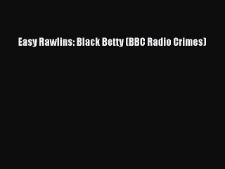 PDF Easy Rawlins: Black Betty (BBC Radio Crimes) Free Books