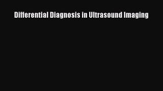 Download Differential Diagnosis in Ultrasound Imaging PDF Online