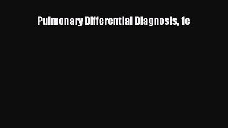 Read Pulmonary Differential Diagnosis 1e Ebook Free