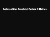 Read Exploring Wine: Completely Revised 3rd Edition Ebook Free