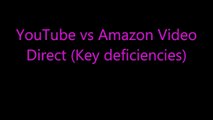 YouTube vs Amazon Video  Direct (Key deficiencies)