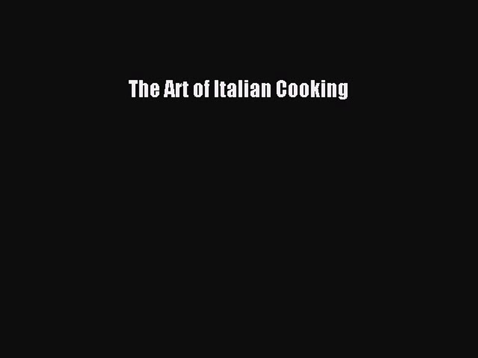 Read The Art of Italian Cooking Ebook Free