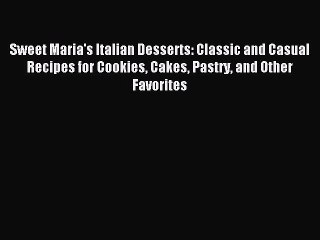 Tải video: Read Sweet Maria's Italian Desserts: Classic and Casual Recipes for Cookies Cakes Pastry and