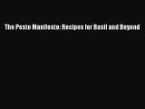 Read The Pesto Manifesto: Recipes for Basil and Beyond PDF Free